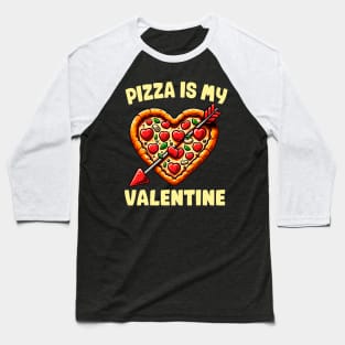 Pizza Is My Valentine Funny Valentines Day Boys Girls Kids Baseball T-Shirt